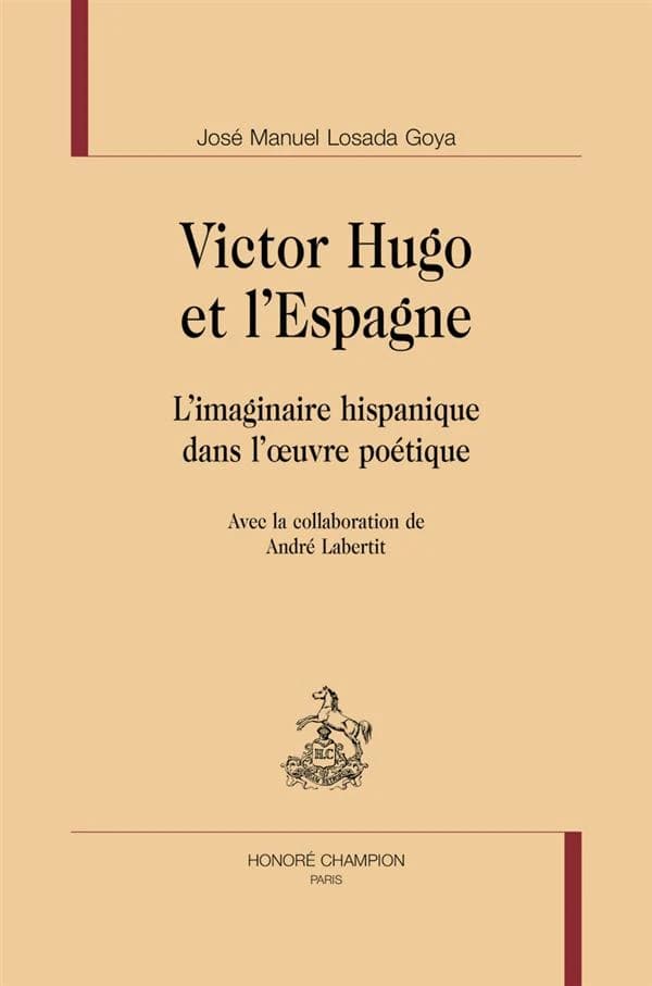 Victor Hugo et l'Espagne : l'imaginaire hispanique dans l'œuvre poétique