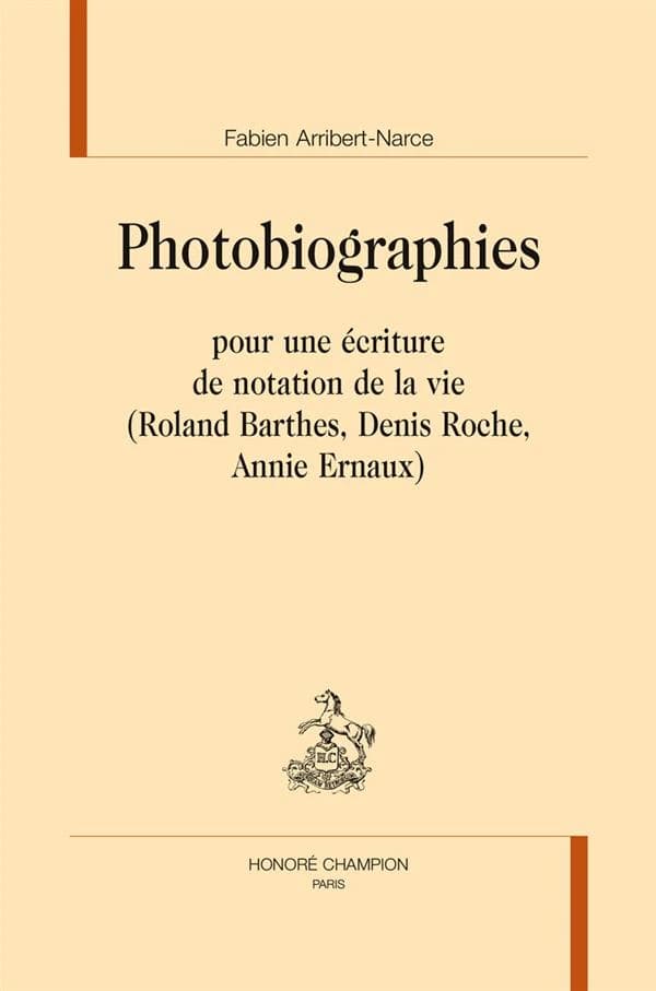 Photobiographies : pour une écriture de notation de la vie : Roland Barthes, Denis Roche, Annie Ernaux