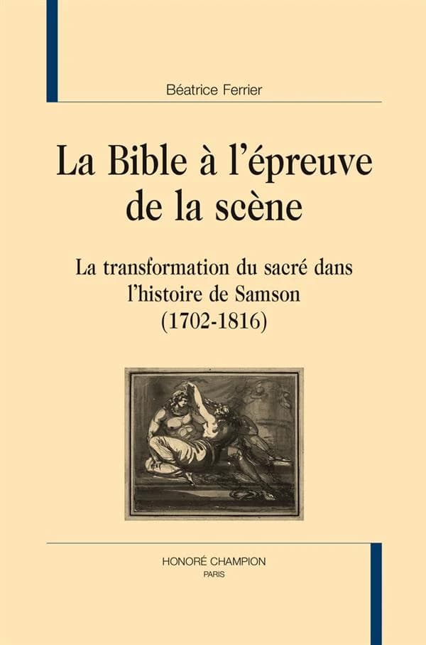 La Bible à l'épreuve de la scène : la transformation du sacré dans l'histoire de Samson, 1702-1816