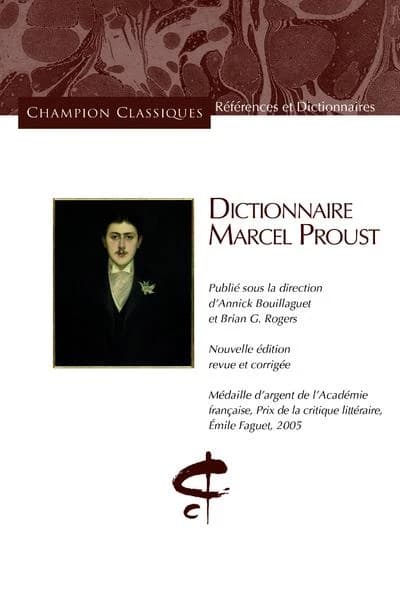 Dictionnaire Marcel Proust (Nouvelle éd. revue et corrigée) publié sous la direction d'Annick Bouillaguet et Brian G. Rogers