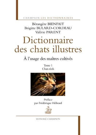 Dictionnaire des chats illustres : à l'usage des maîtres cultivés. Tome 1, Chats réels
