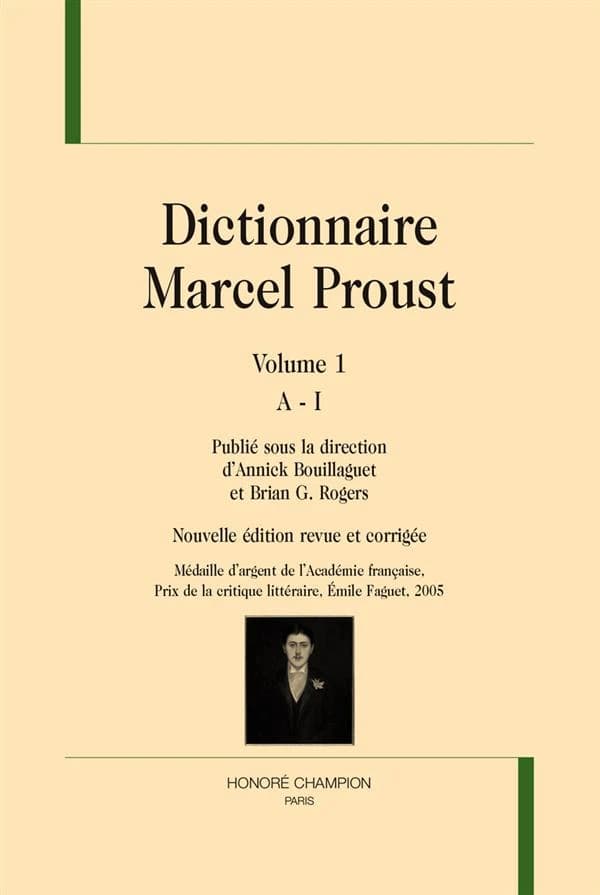 Dictionnaire Marcel Proust (Nouvelle éd. revue et corrigée) publié sous la direction de Annick Bouillaguet et Brian G. Rogers...