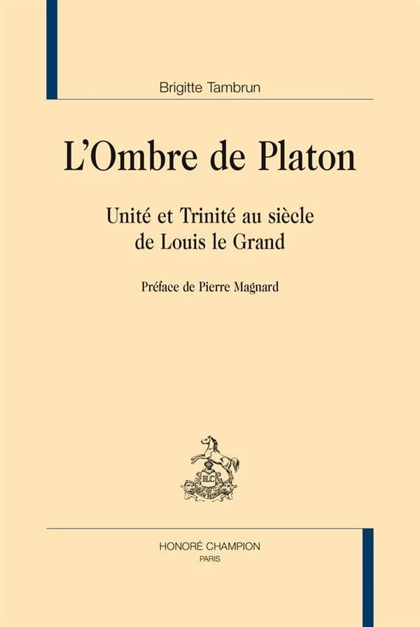 L'ombre de Platon : unité et trinité au siècle de Louis le Grand