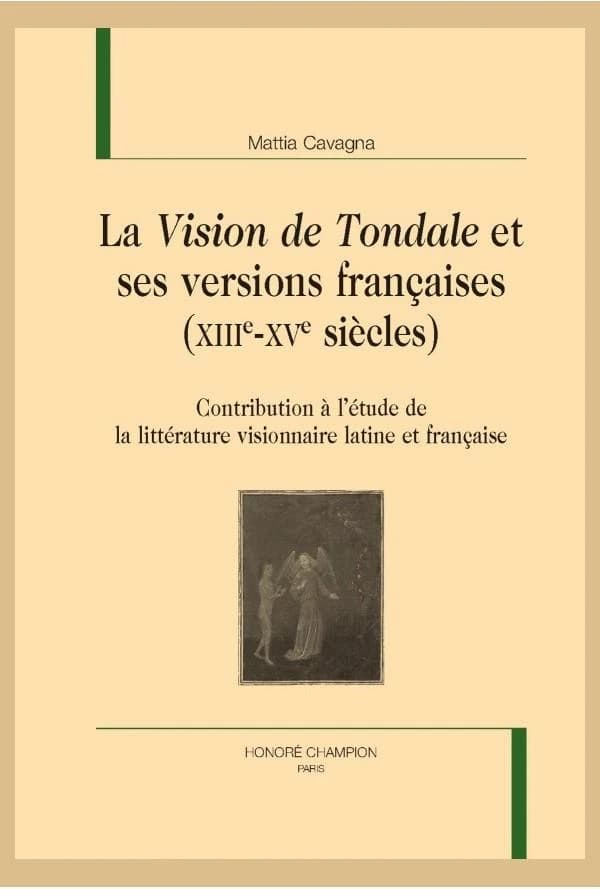 "La vision de Tondale" et ses versions françaises, XIIIe-XVe siècles : contribution à l'étude de la littérature visionnaire latine et française
