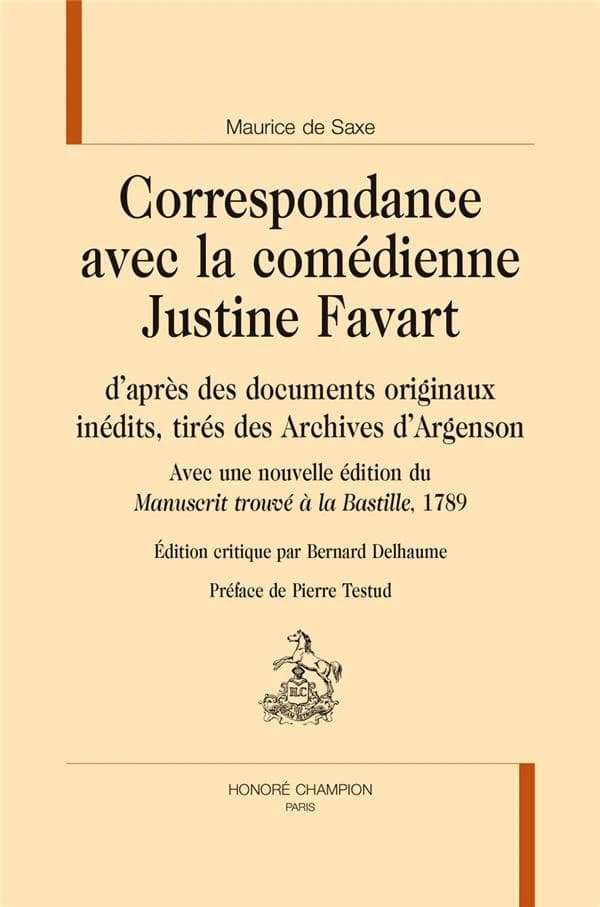 Correspondance avec la comédienne Justine Favart : d'après des documents originaux inédits, tirés des archives d'Argenson ; avec une nouvelle édition du Manuscrit trouvé à la Bastille, 1789