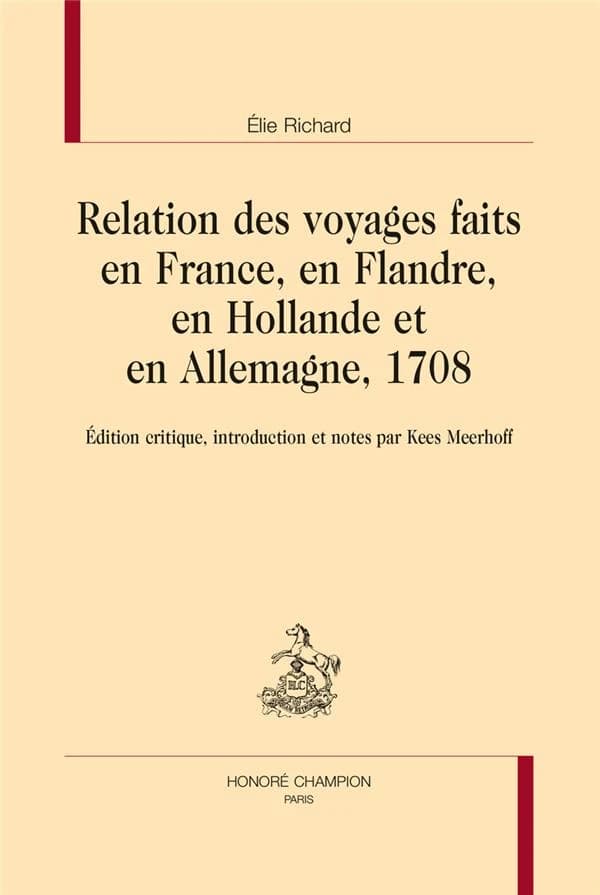 Relation des voyages faits en France, en Flandre, en Hollande et en Allemagne, 1708