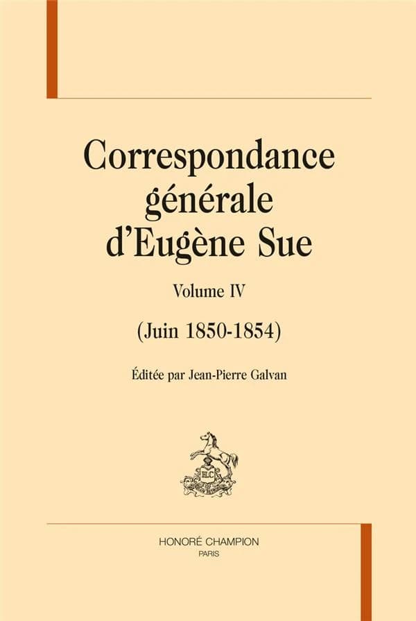 Correspondance générale d'Eugène Sue. Volume IV, Juin 1850-1854
