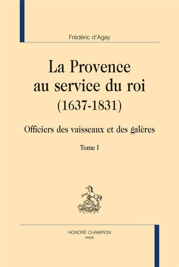 La Provence au service du roi, 1637-1831 : officiers des vaisseaux et galères. Tome II, Dictionnaire