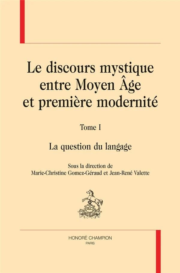 Le discours mystique entre Moyen âge et première modernité. Tome I, La question du langage