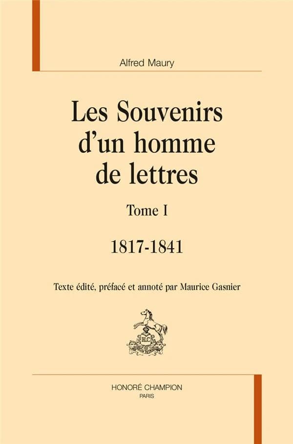 Les souvenirs d'un homme de lettres 1817-1871. Tome I, 1817-1841