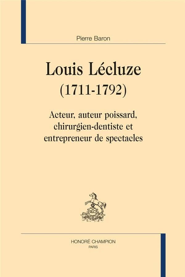 Louis Lécluze, 1711-1792 : acteur, auteur poissard, chirurgien-dentiste et entrepreneur de spectacles