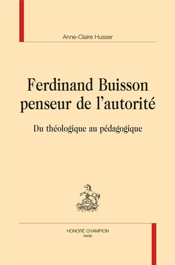 Ferdinand Buisson penseur de l'autorité : du théologique au pédagogique