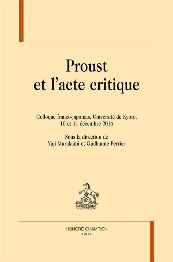 Proust et l'acte critique : colloque franco-japonais, Université de Kyoto, 10 et 11 décembre 2016