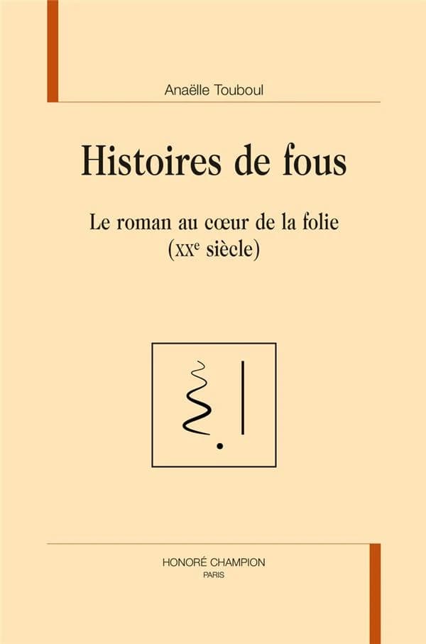 Histoires de fous : le roman au coeur de la folie (XXe siècle)