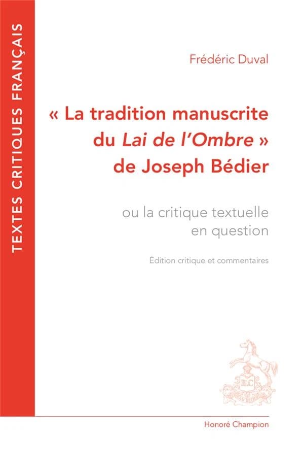 "La tradition manuscrite du "Lai de l'ombre"" de Joseph Bédier : ou la critique textuelle en question : édition critique et commentaires