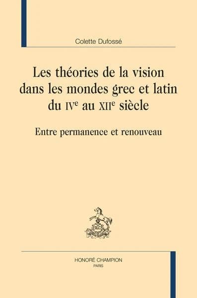 Les théories de la vision dans les mondes grec et latin du IVe au XIIe siècle : entre permanence et renouveau