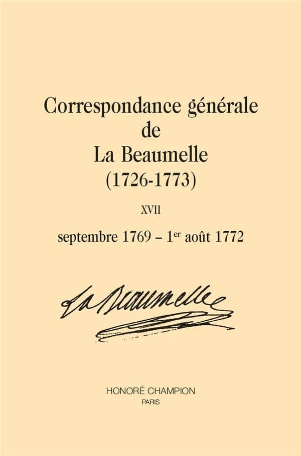 Correspondance générale de La Beaumelle, 1726-1773. XVII, Septembre 1769-1er août 1772