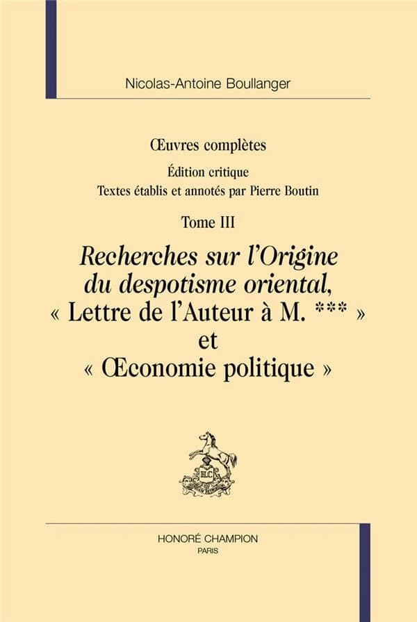 Recherches sur l'origine du despotisme oriental ; Lettre de l'auteur à M.*** ; et Oeconomie politique