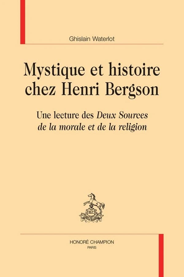 Mystique et histoire chez Henri Bergson : une lecture des "Deux sources de la morale et de la religion"
