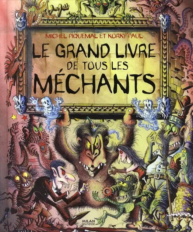 Le grand livre de tous les méchants ([Nouvelle éd.]) [illustré par] Korky Paul ; [texte de] Michel Piquemal