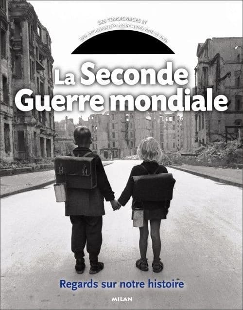 La seconde guerre mondiale : regards sur notre histoire