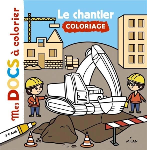 Le chantier : Coloriage : mes docs à colorier : [Album à colorier]