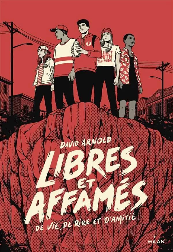 Libres et affamés de vie, de rire et d'amitié