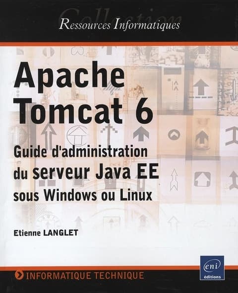 Apache Tomcat 6 : guide d'administration du serveur Java EE sous Windows ou Linux