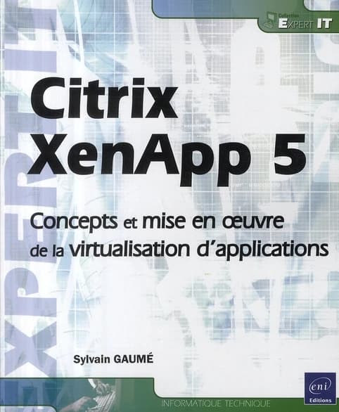 Citrix XenApp 5 : concepts et mise en oeuvre de la virtualisation d'applications