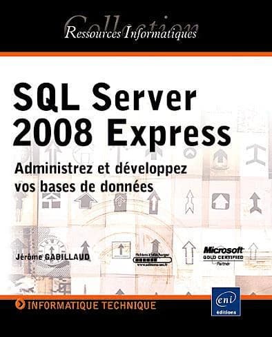 Sql serveur 2008 express ; administrer et développer vos bases de données