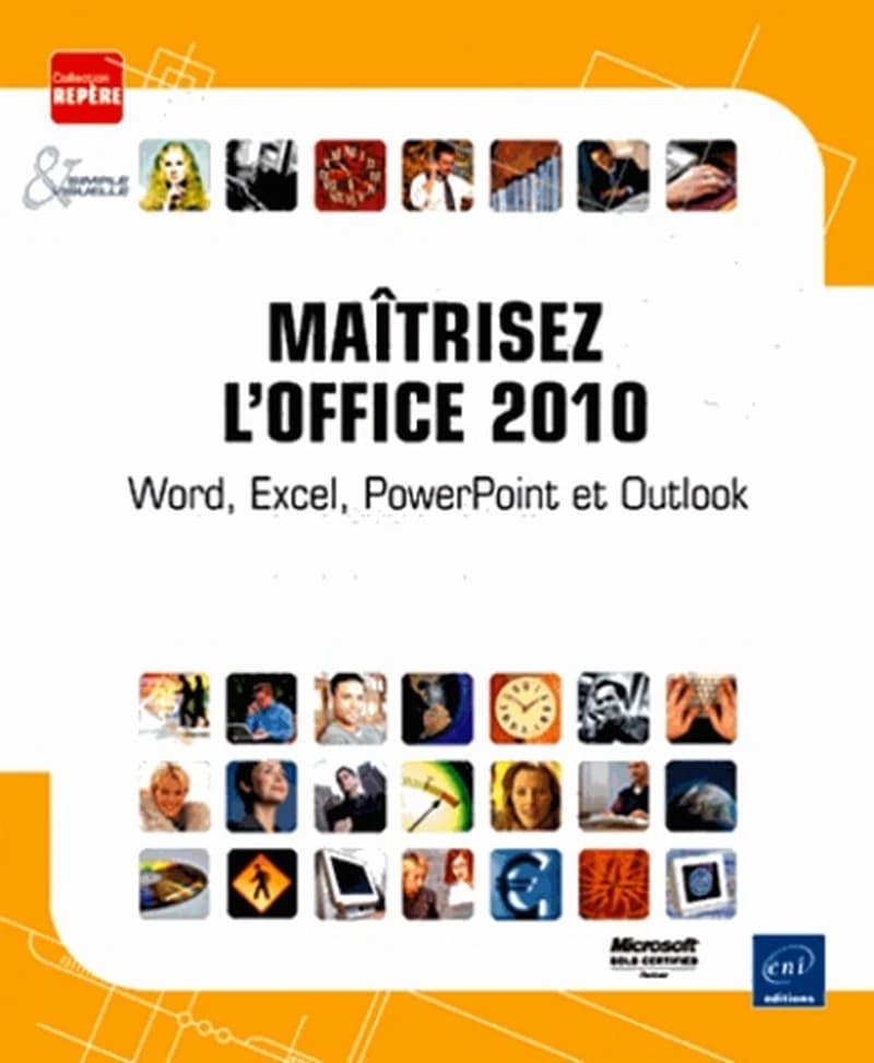 Maîtrisez l'office 2010 - Word, Excel, PowerPoint et Outlook