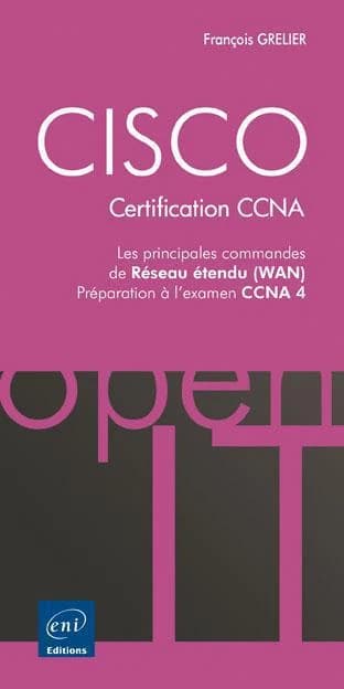 CISCO, certification CCNA : Les principales commandes de réseaux étendu (WAN), préparation à l'examen CCNA 4