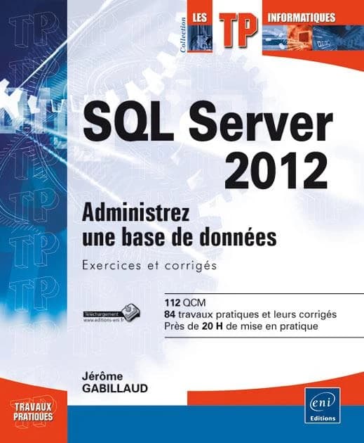 SQL server 2012 : administrez une base de données : exercices et corrigés