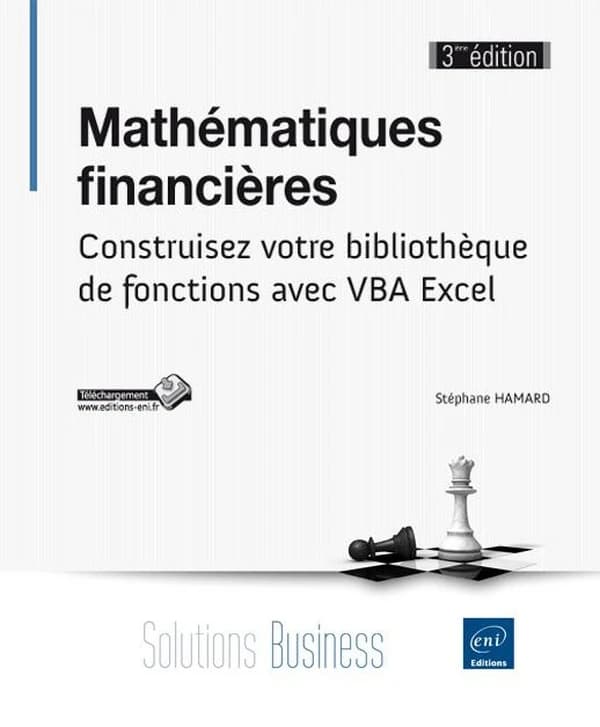 Mathématiques financières : construisez votre bibliothèque de fonctions avec VBA Excel (3e éd.) Stéphane Hamard
