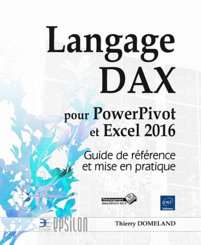 Langage Dax pour Power Pivot et Excel 2016 : guide de référence et mise en pratique