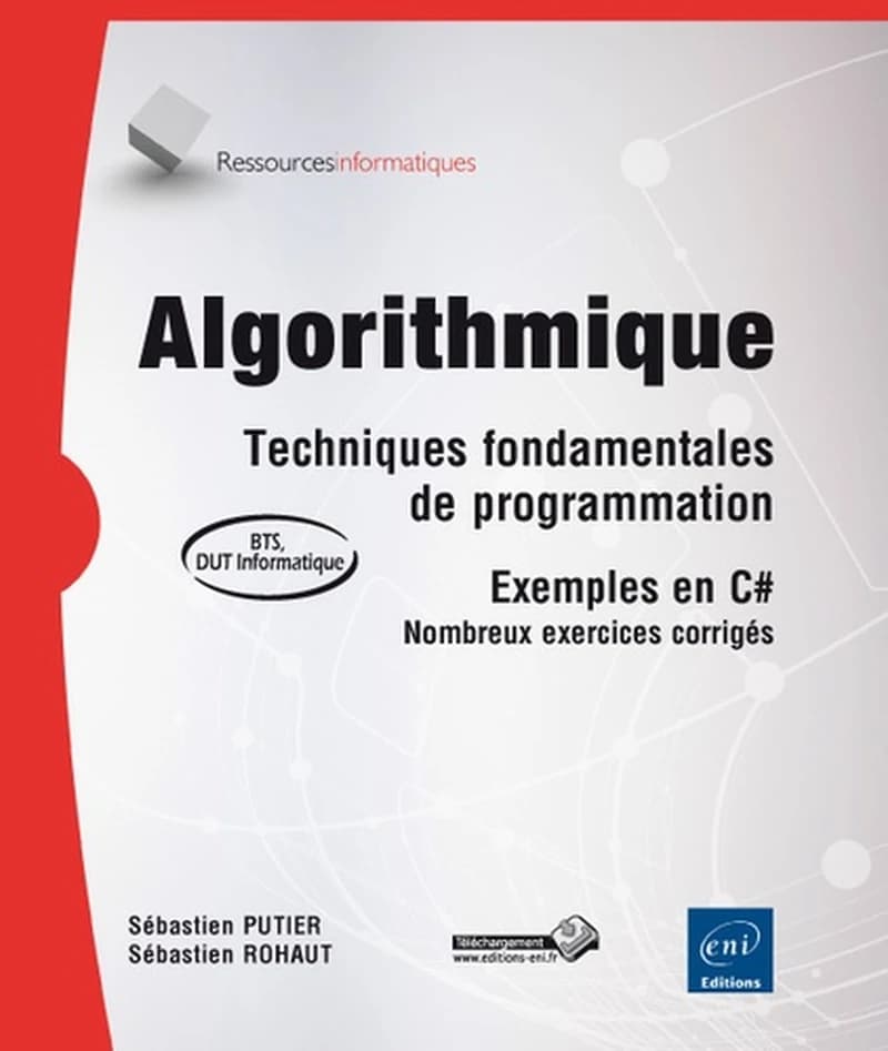 Algorithmique : techniques fondamentales de programmation, exemples en C# : nombreux exercices corrigés : BTS, DUT informatique