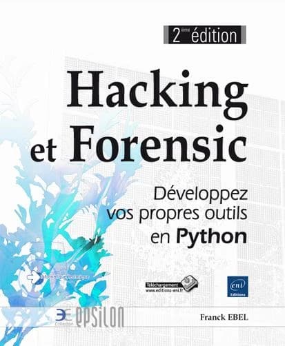 Hacking et forensic : développez vos propres outils en Python (2e éd.) [Franck Ebel]