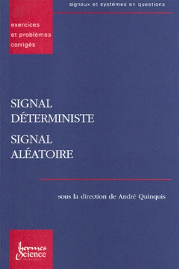 Signal déterministe, signal aléatoire : exercices et problèmes corrigés