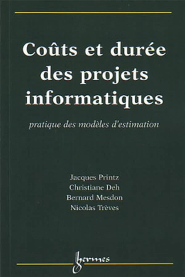 Coûts et durée des projets informatiques : pratique des modèles d'estimation