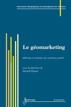 Le géomarketing : méthodes et stratégies du marketing spatial