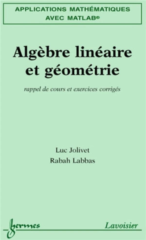 Algèbre linéaire et géométrie : rappel de cours et exercices corrigés
