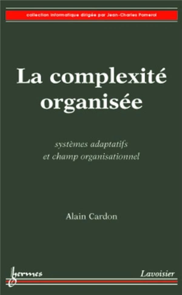 La complexité organisée : systèmes adaptatifs et champ organisationnel