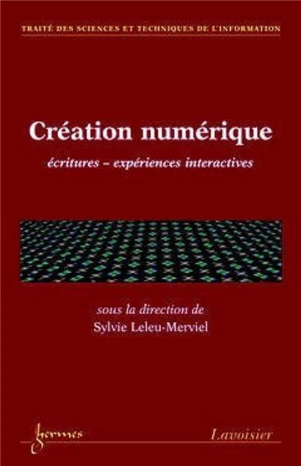 Création numérique : écritures, expériences interactives