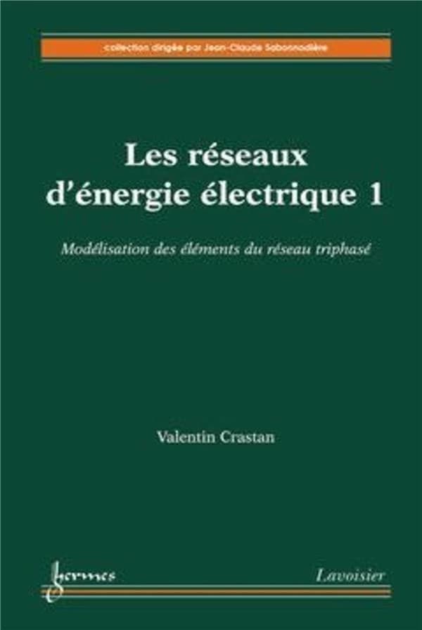 Les réseaux d'énergie électrique. 1, Modélisation des éléments du réseau triphasé