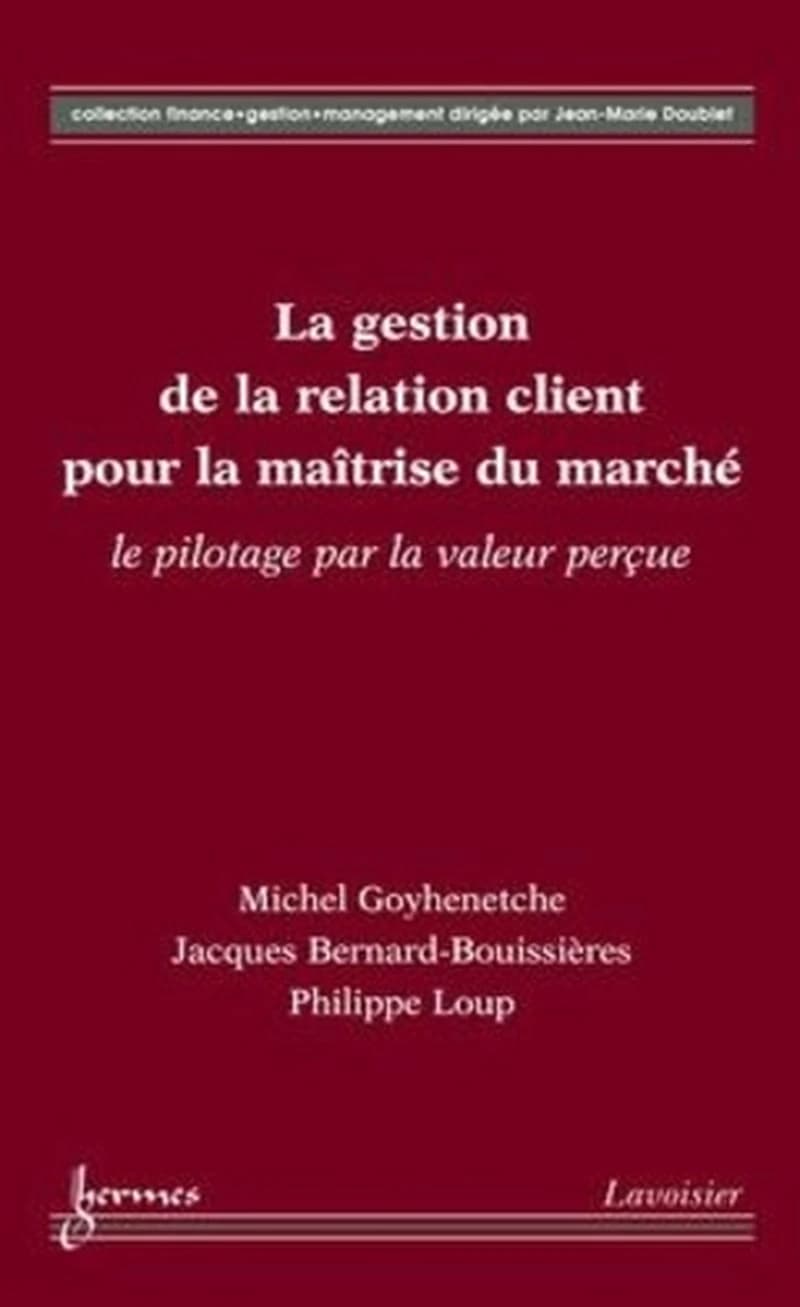 La gestion de la relation client pour la maîtrise du marché : le pilotage par la valeur perçue