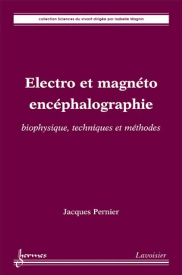 Électro et magnéto-encéphalographie : biophysique, techniques et méthodes