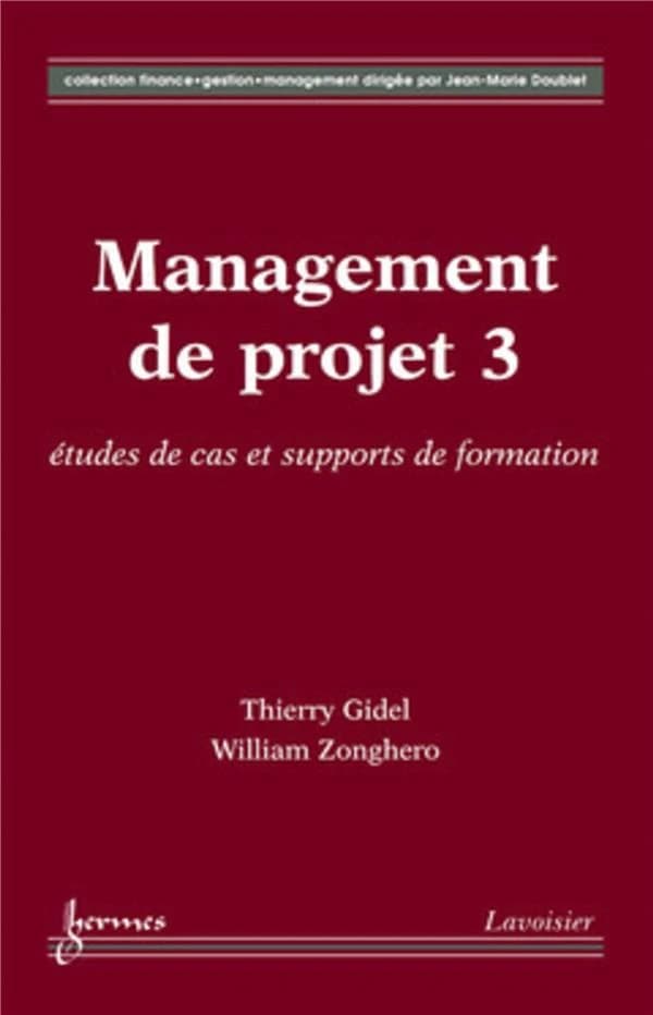 Management de projet. 3, Études de cas et supports de formation