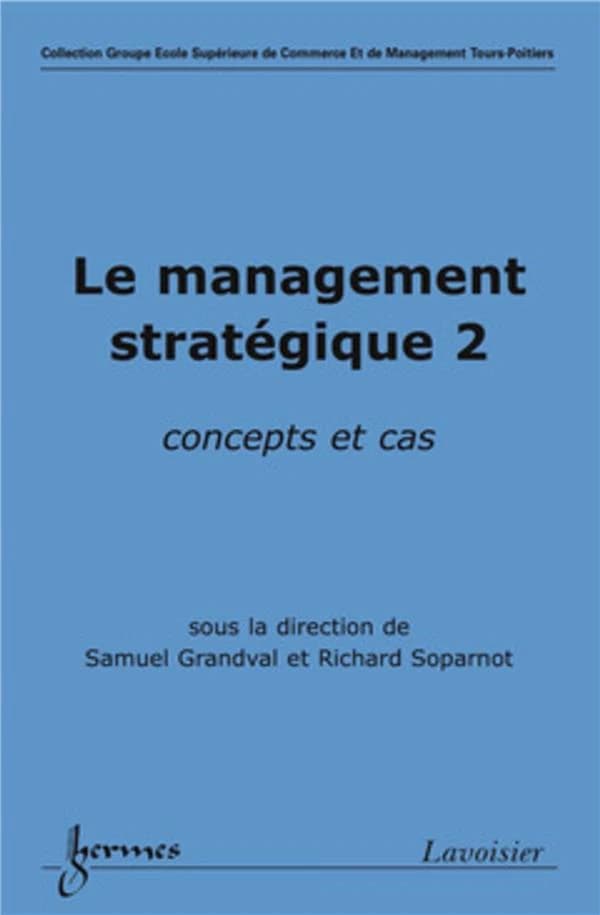 Le management stratégique : concepts et cas. 2