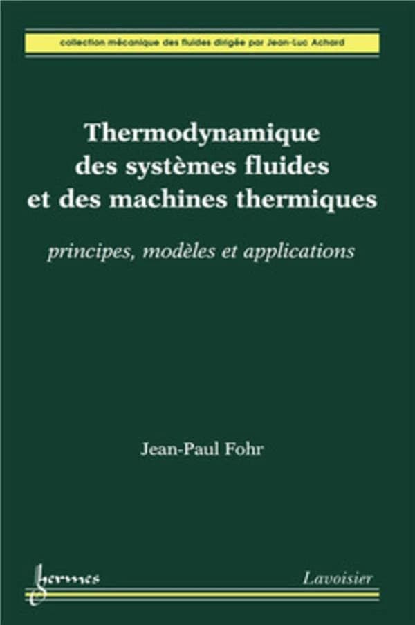 Thermodynamique des systèmes fluides et des machines thermiques : principes, modèles et applications