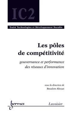 Les pôles de compétitivité : gouvernance et performance des réseaux d'innovation